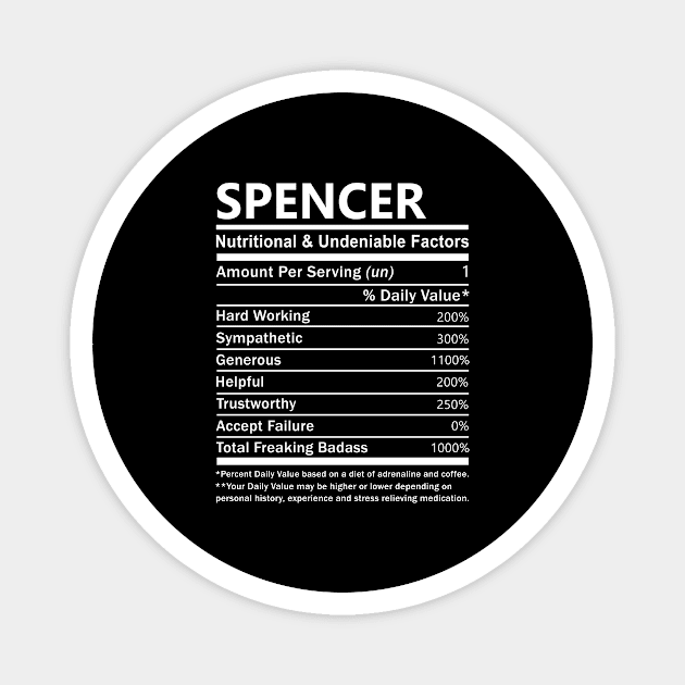 Spencer Name T Shirt - Spencer Nutritional and Undeniable Name Factors Gift Item Tee Magnet by nikitak4um